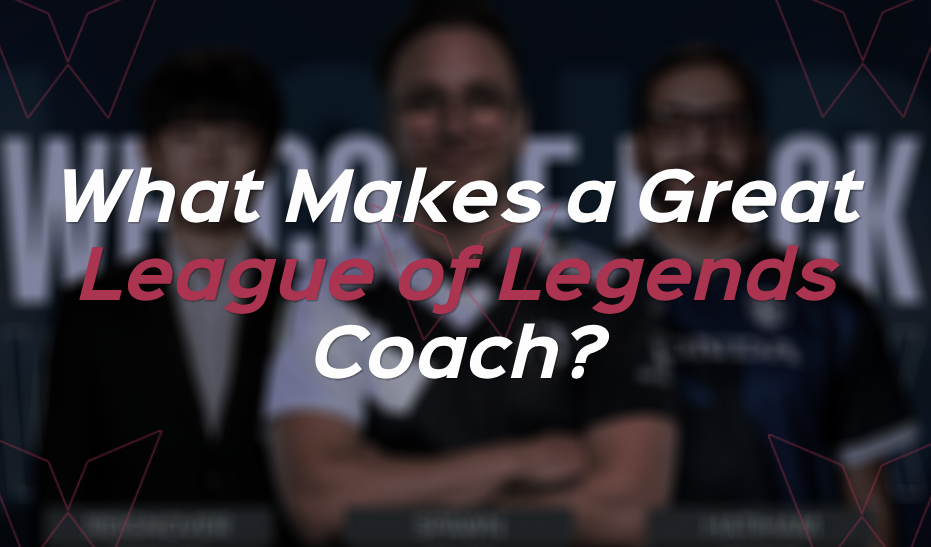 What Makes a Great League of Legends Coach?